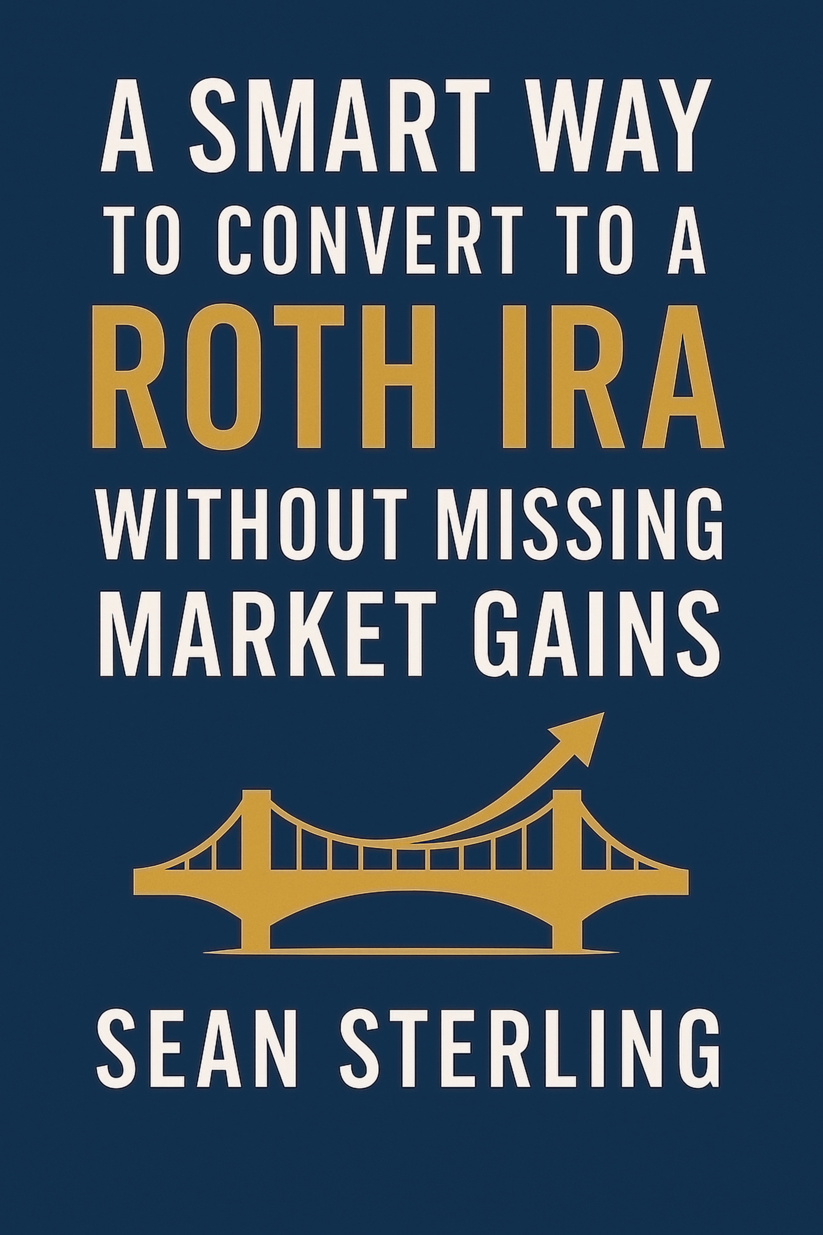 A Smarter Way to Convert Your Roth IRA Book Cover