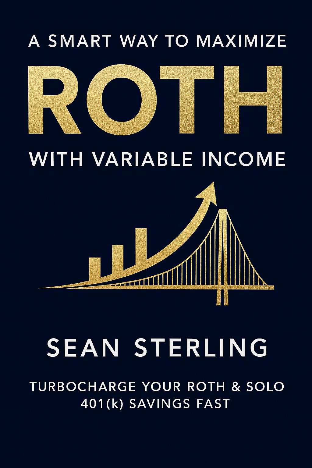 A Smart Way to Maximize Roth With Variable Income Book Cover