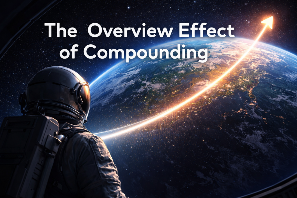 Astronaut gazing at Earth from space with a glowing upward arc symbolizing compounding growth, titled The Overview Effect of Compounding.